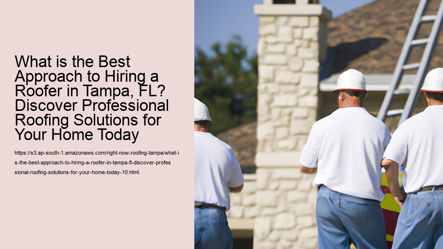 What is the Best Approach to Hiring a Roofer in Tampa, FL? Discover Professional Roofing Solutions for Your Home Today