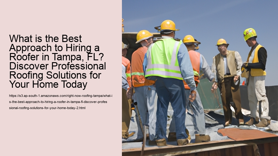 What is the Best Approach to Hiring a Roofer in Tampa, FL? Discover Professional Roofing Solutions for Your Home Today